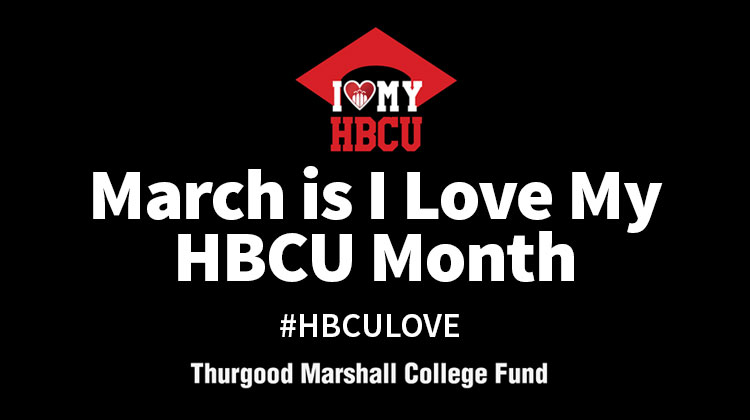 March is I Love My HBCU Month, Join the Celebration with TMCF